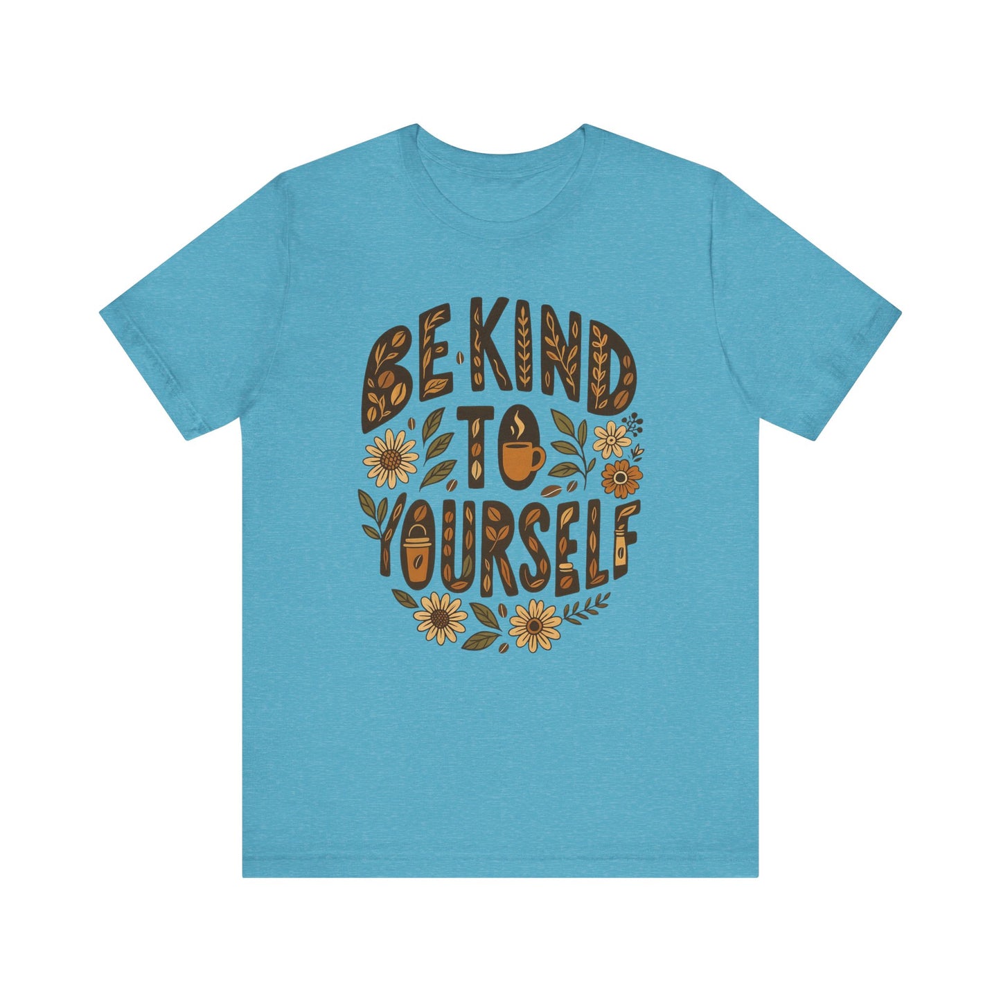 Be Kind to Yourself Tee - Inspiring Unisex T-Shirt, Self-Care Gift, Positive Vibes Apparel, Casual Wear, Motivational Shirt, Birthday Gift