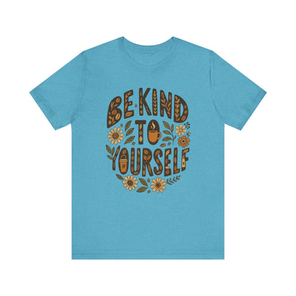 Be Kind to Yourself Tee - Inspiring Unisex T-Shirt, Self-Care Gift, Positive Vibes Apparel, Casual Wear, Motivational Shirt, Birthday Gift