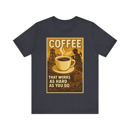 Coal Miner Coffee T-Shirt – Funny Hardworking Mining Graphic Tee, Blue Collar Work Shirt, Gift for Coal Miners and Coffee Lovers, Unisex Bella+Canvas Tee