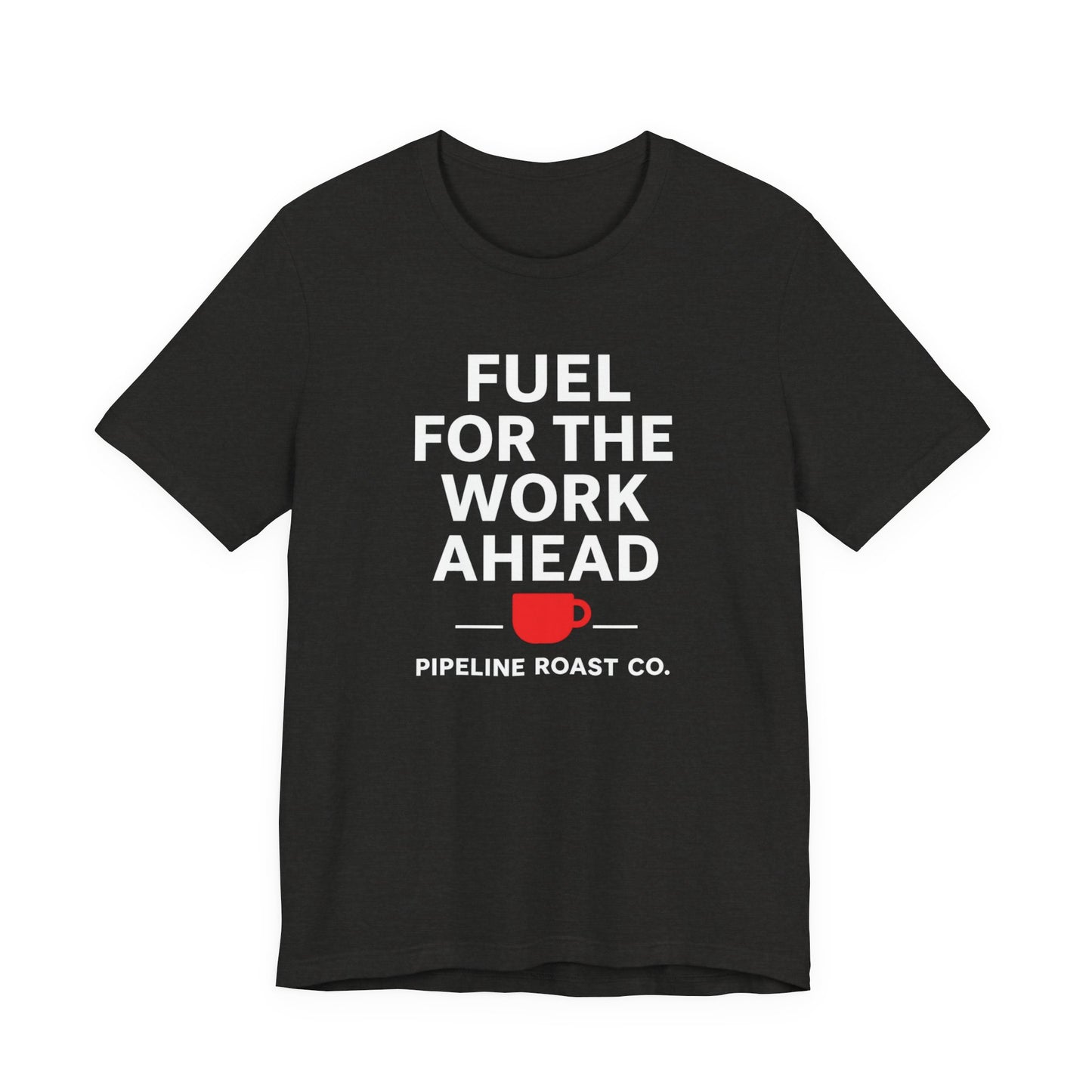 Coffee Motivation Tee, Fuel for the Work Ahead Shirt, Unisex T-Shirt, Coffee Lover Gift, Casual Wear, Work From Home Outfit