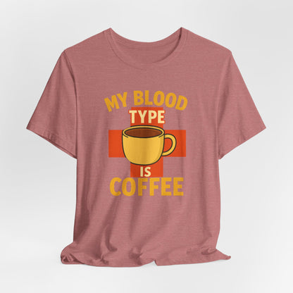 Coffee Lover's T-Shirt - My Blood Type is Coffee - Gift for Baristas, Coffee Enthusiasts, Tea Lovers, Casual Wear
