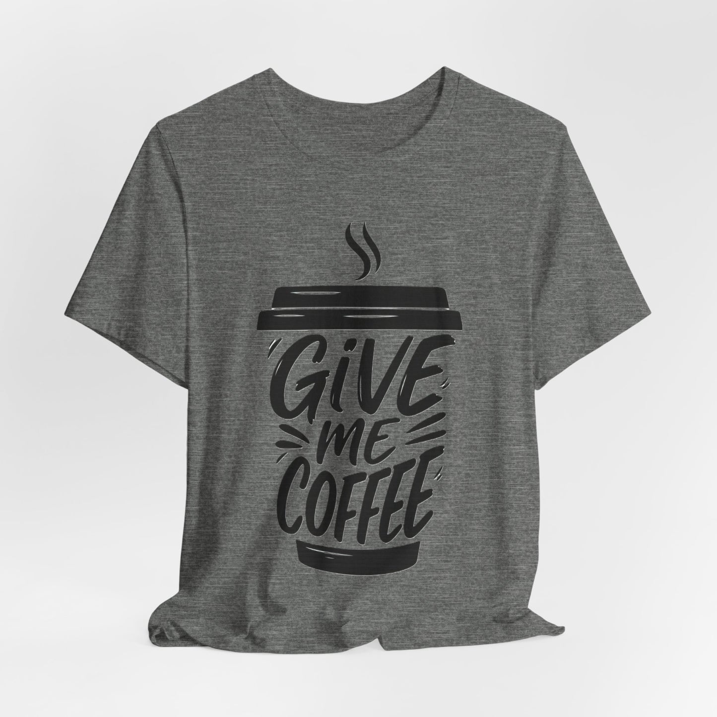 Coffee Lover's Unisex Tee, Give Me Coffee T-Shirt, Coffee Shop Merch, Gift for Baristas, Caffeine Enthusiasts