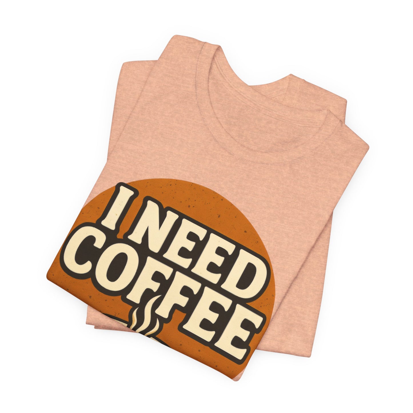 Coffee Lover's Unisex Tee | I Need Coffee Shirt | Gift for Baristas, Espresso Lovers, Great for Birthdays & Coffee Holidays
