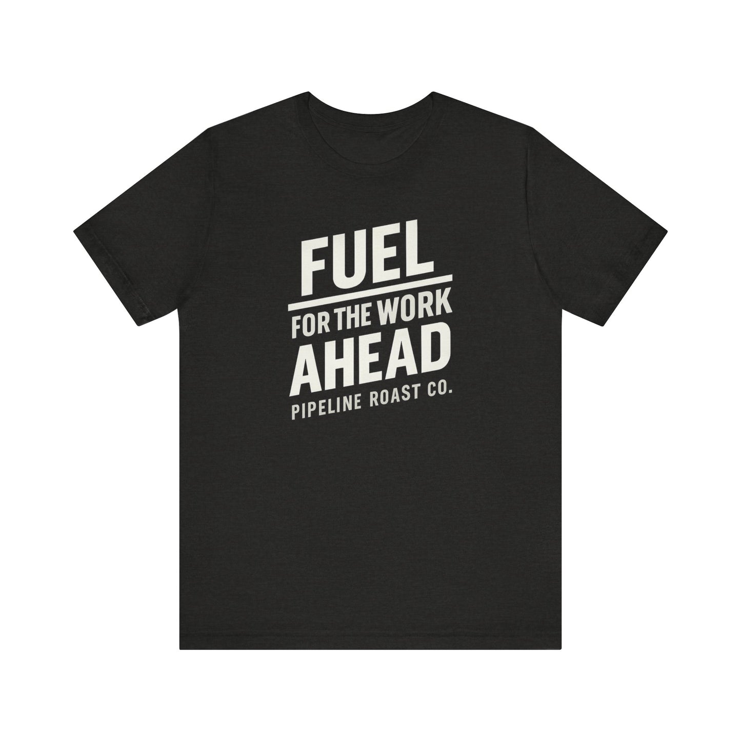 Fuel for the Work Ahead Unisex Tee | Motivational Graphic Shirt, Gift for Coffee Lovers, Workwear, Casual Tee, Everyday Wear