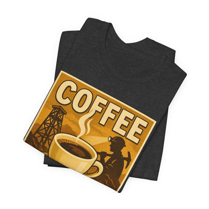Coal Miner Coffee T-Shirt – Funny Hardworking Mining Graphic Tee, Blue Collar Work Shirt, Gift for Coal Miners and Coffee Lovers, Unisex Bella+Canvas Tee