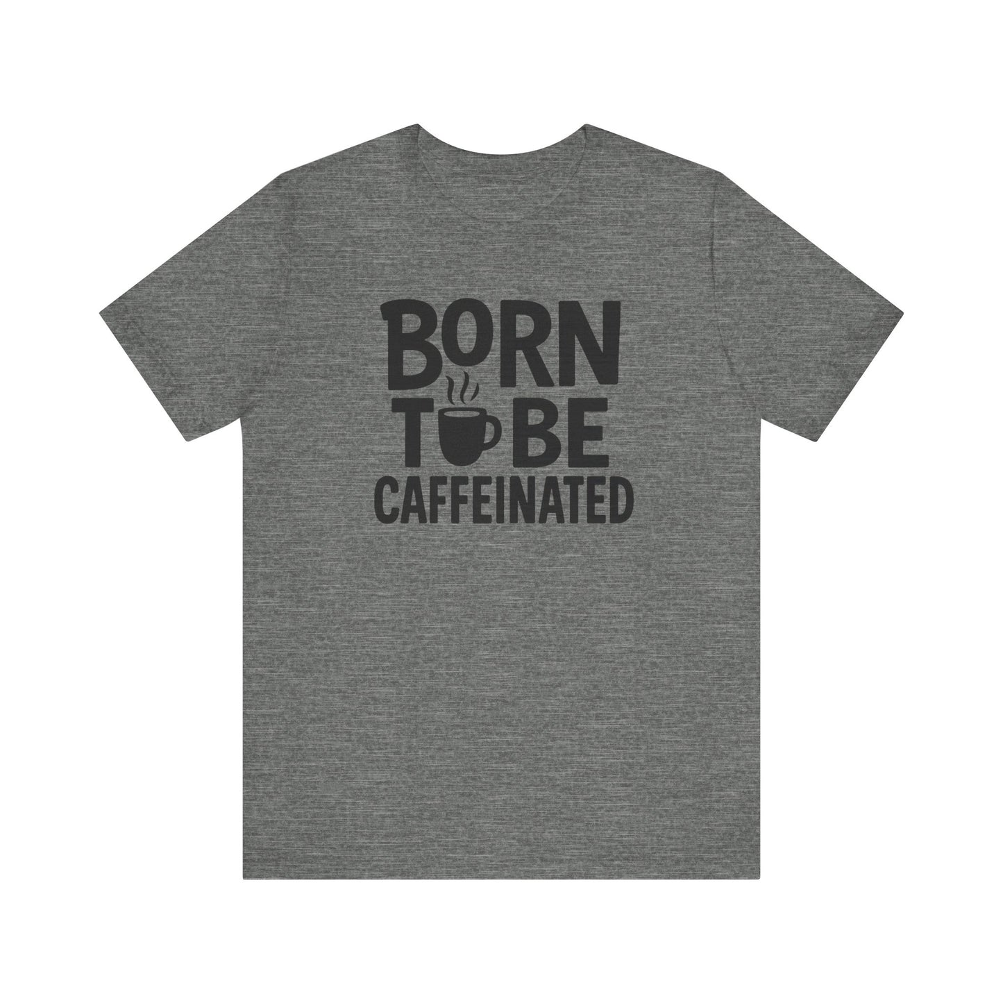Coffee Lover Tee - Born to Be Caffeinated, Unisex T-Shirt for Coffee Enthusiasts, Gift for Baristas, Fun Apparel, Birthday Gift, Casual Wear