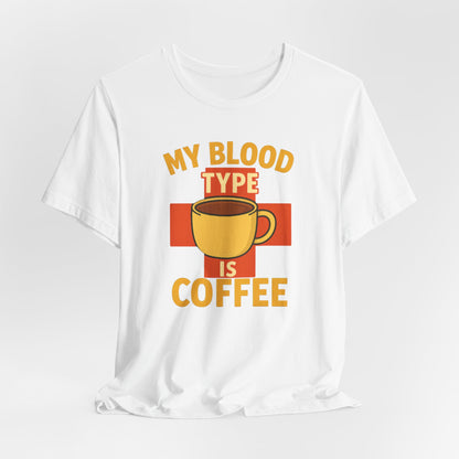 Coffee Lover's T-Shirt - My Blood Type is Coffee - Gift for Baristas, Coffee Enthusiasts, Tea Lovers, Casual Wear