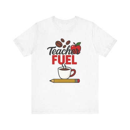 Teacher Fuel Unisex Jersey Tee | Coffee Lover Gift | Back to School | Teacher Appreciation | Fun Classroom Shirt