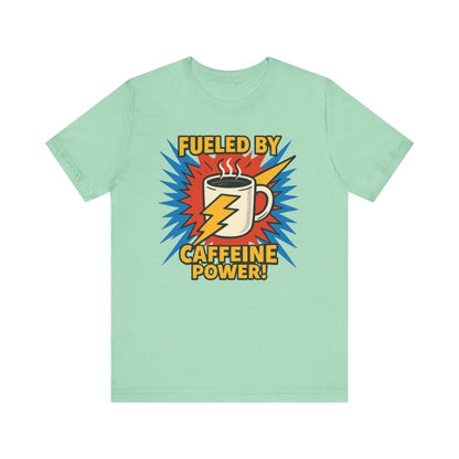 Caffeine Power Tee - Unisex Jersey Short Sleeve T-Shirt, Coffee Lover Gift, Casual Wear, Funny Quote Shirt, Birthday or Holiday Apparel