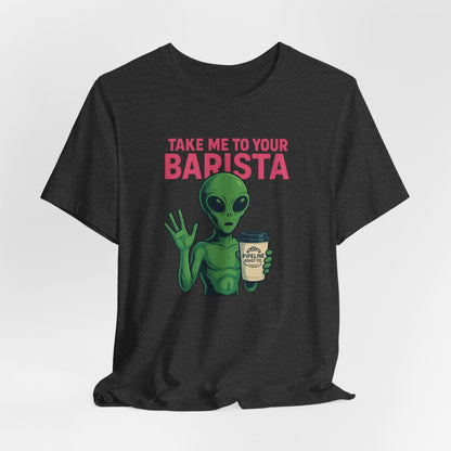 Alien Barista Tee, Funny Coffee Lover Shirt, Unisex Graphic Tee, Gift for Barista, Unique Casual Wear, Quirky Humor Top