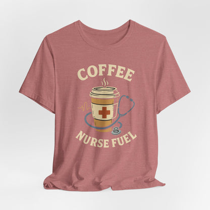 Coffee Nurse Fuel Tee | Nurse Appreciation Gift, Medical Shirt, Funny Nurse Tee, Cute Coffee T-Shirt, Healthcare Humor Clothing