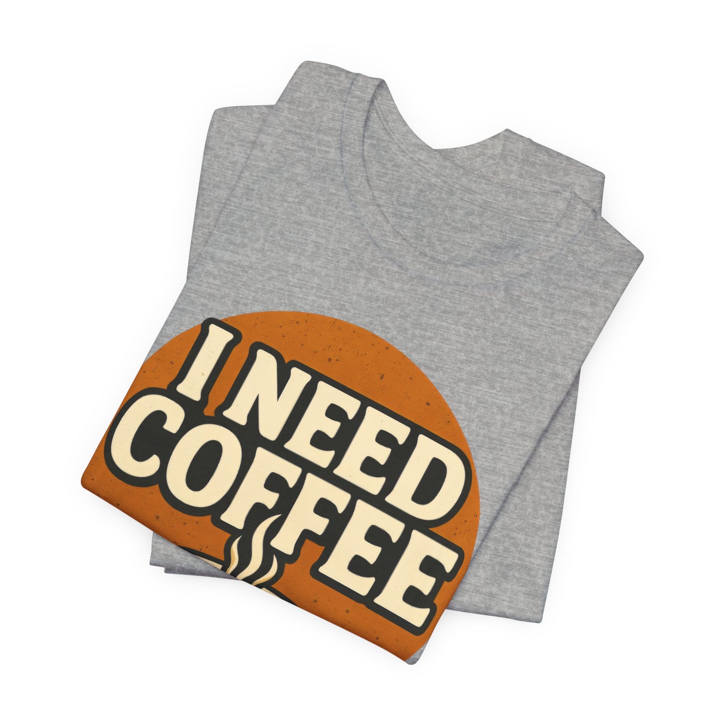 Coffee Lover's Unisex Tee | I Need Coffee Shirt | Gift for Baristas, Espresso Lovers, Great for Birthdays & Coffee Holidays