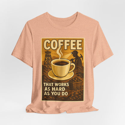 Coal Miner Coffee T-Shirt – Funny Hardworking Mining Graphic Tee, Blue Collar Work Shirt, Gift for Coal Miners and Coffee Lovers, Unisex Bella+Canvas Tee