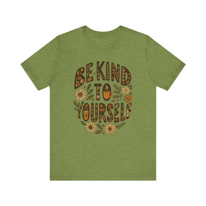 Be Kind to Yourself Tee - Inspiring Unisex T-Shirt, Self-Care Gift, Positive Vibes Apparel, Casual Wear, Motivational Shirt, Birthday Gift