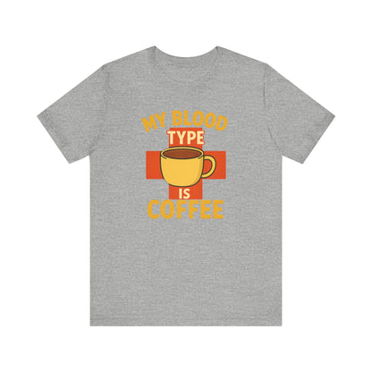 Coffee Lover's T-Shirt - My Blood Type is Coffee - Gift for Baristas, Coffee Enthusiasts, Tea Lovers, Casual Wear