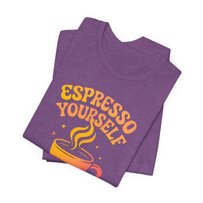 Espresso Yourself Unisex Tee | Coffee Lover Gift, Cute Graphic T-Shirt, Perfect for Baristas, Casual Wear, Fun Gift for Coffee Enthusiasts
