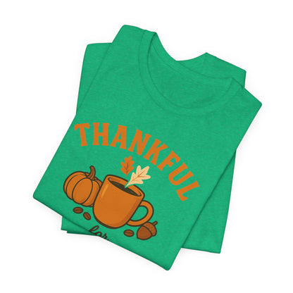 Thankful for Coffee Tee | Unisex Jersey Short Sleeve Tee, Fall Apparel, Thanksgiving Gift, Coffee Lover Shirt, Cozy Casual Wear