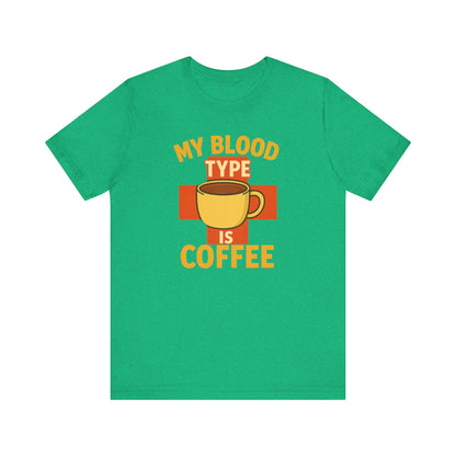 Coffee Lover's T-Shirt - My Blood Type is Coffee - Gift for Baristas, Coffee Enthusiasts, Tea Lovers, Casual Wear