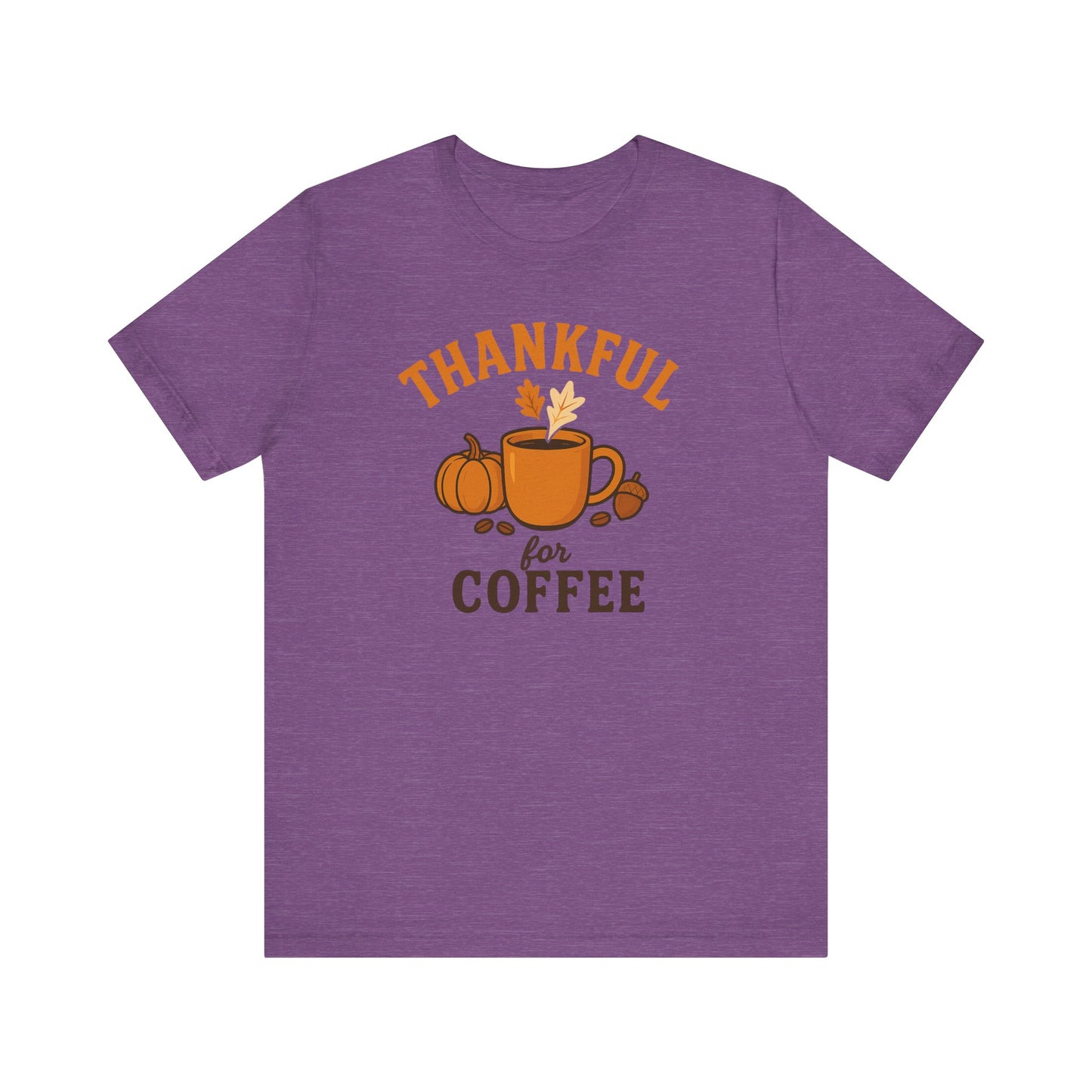 Thankful for Coffee Tee | Unisex Jersey Short Sleeve Tee, Fall Apparel, Thanksgiving Gift, Coffee Lover Shirt, Cozy Casual Wear