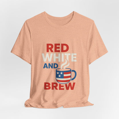 Unisex Patriotic Coffee Tee, Red White and Brew Shirt, Independence Day Apparel, USA Shirt, Summer BBQ Outfit, Gift for Men and Women