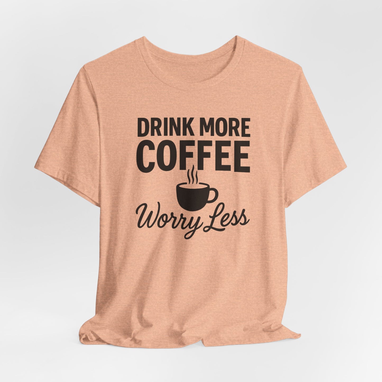Coffee Lover's Motivational Tee, Perfect for Café Hoppers, Birthday Gifts, Coffee Enthusiasts, Relaxed Weekends, Casual Wear