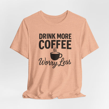 Coffee Lover's Motivational Tee, Perfect for Café Hoppers, Birthday Gifts, Coffee Enthusiasts, Relaxed Weekends, Casual Wear