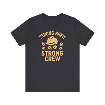 Strong Brew Crew Tee - Unisex T-Shirt for Coffee Lovers, Casual Wear, Work Apparel, Gift for Dad, Men’s Fashion
