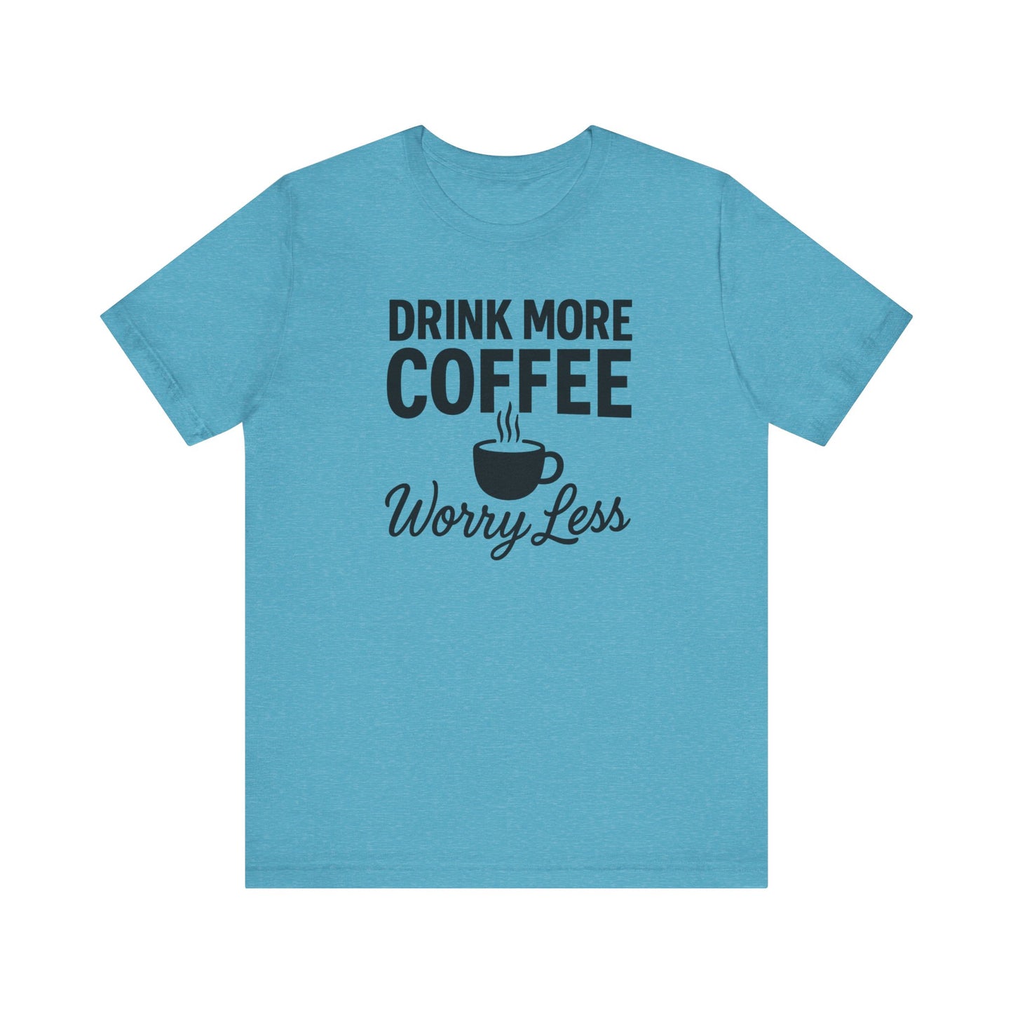 Coffee Lover's Motivational Tee, Perfect for Café Hoppers, Birthday Gifts, Coffee Enthusiasts, Relaxed Weekends, Casual Wear
