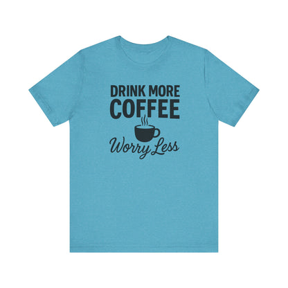 Coffee Lover's Motivational Tee, Perfect for Café Hoppers, Birthday Gifts, Coffee Enthusiasts, Relaxed Weekends, Casual Wear