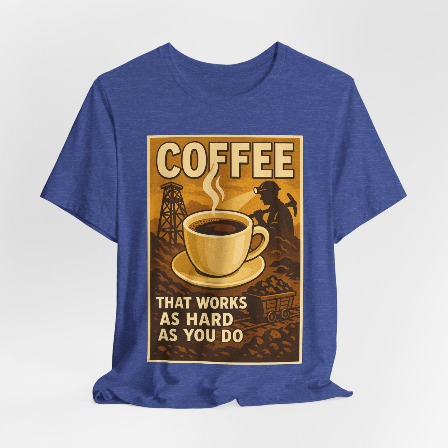 Coal Miner Coffee T-Shirt – Funny Hardworking Mining Graphic Tee, Blue Collar Work Shirt, Gift for Coal Miners and Coffee Lovers, Unisex Bella+Canvas Tee