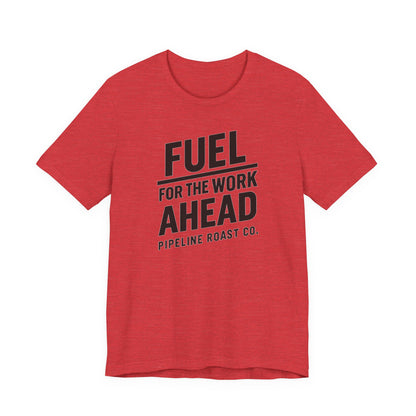Fuel for the Work Ahead Unisex Tee | Motivational Graphic Shirt, Gift for Coffee Lovers, Workwear, Casual Tee, Everyday Wear