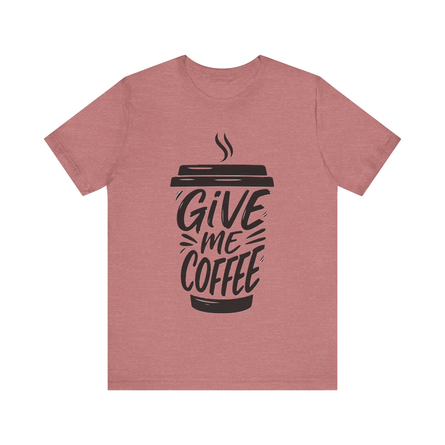 Coffee Lover's Unisex Tee, Give Me Coffee T-Shirt, Coffee Shop Merch, Gift for Baristas, Caffeine Enthusiasts