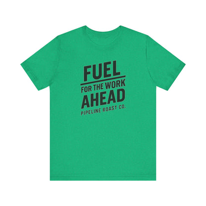 Fuel for the Work Ahead Unisex Tee | Motivational Graphic Shirt, Gift for Coffee Lovers, Workwear, Casual Tee, Everyday Wear