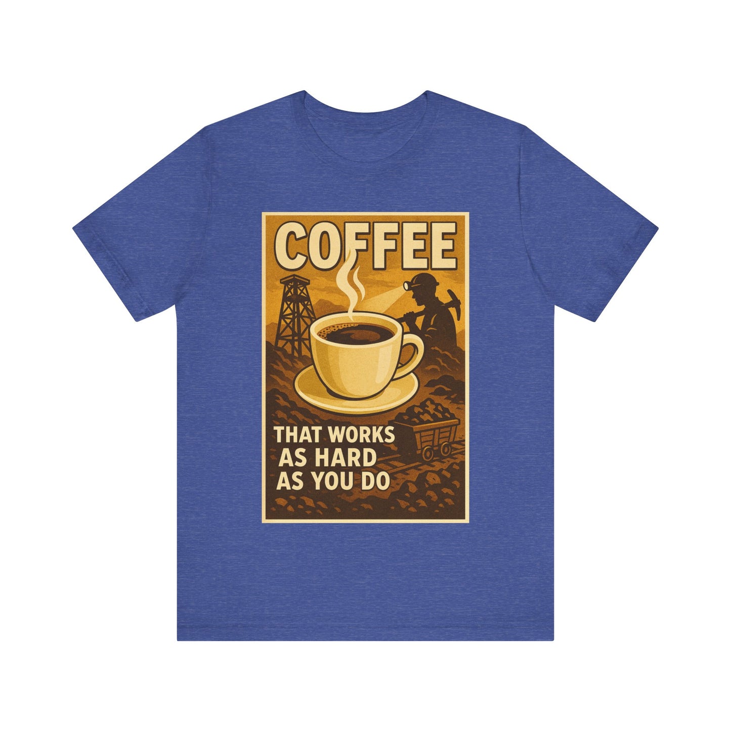 Coal Miner Coffee T-Shirt – Funny Hardworking Mining Graphic Tee, Blue Collar Work Shirt, Gift for Coal Miners and Coffee Lovers, Unisex Bella+Canvas Tee