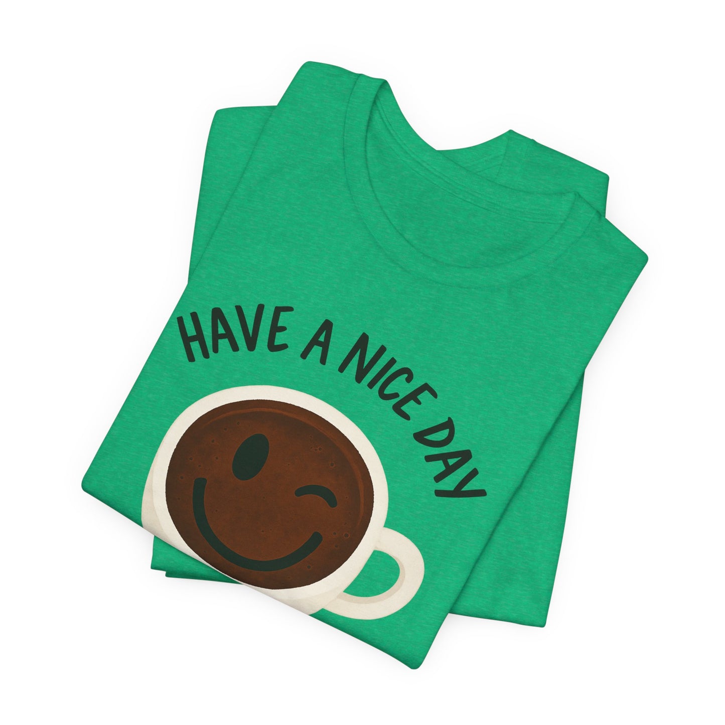 Cute Coffee Motivational Tee, Unisex Jersey T-Shirt for Coffee Lovers, Gift for Friends, Casual Wear, Perfect for Holidays