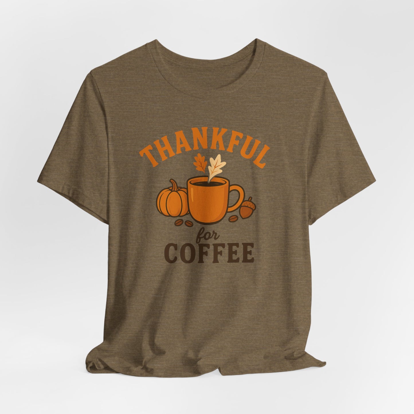 Thankful for Coffee Tee | Unisex Jersey Short Sleeve Tee, Fall Apparel, Thanksgiving Gift, Coffee Lover Shirt, Cozy Casual Wear