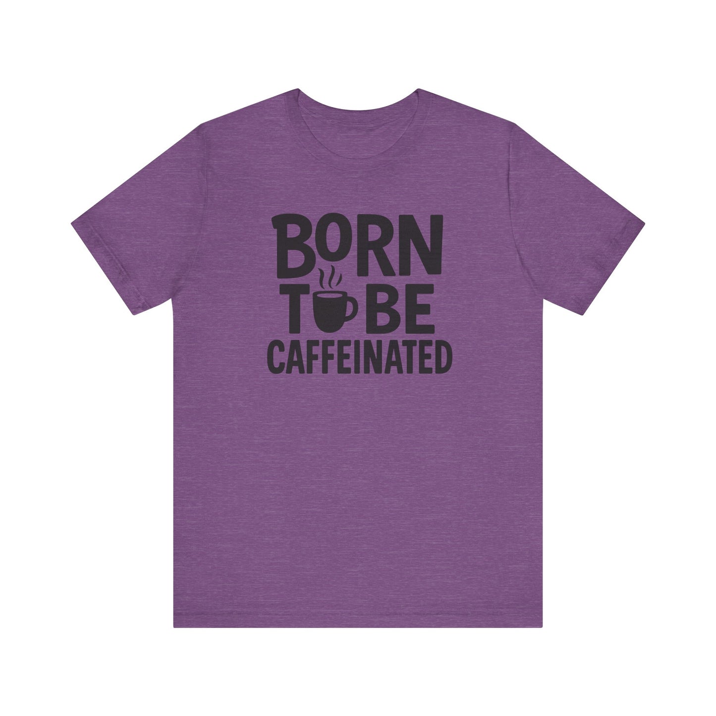 Coffee Lover Tee - Born to Be Caffeinated, Unisex T-Shirt for Coffee Enthusiasts, Gift for Baristas, Fun Apparel, Birthday Gift, Casual Wear