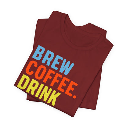 Coffee Lover Unisex Tee - Perfect for Baristas, Gift for Coffee Enthusiasts, Cute Coffee Shirt, Brew Drink Love Coffee Tee
