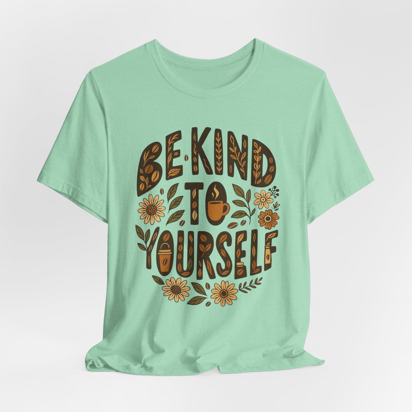 Be Kind to Yourself Tee - Inspiring Unisex T-Shirt, Self-Care Gift, Positive Vibes Apparel, Casual Wear, Motivational Shirt, Birthday Gift