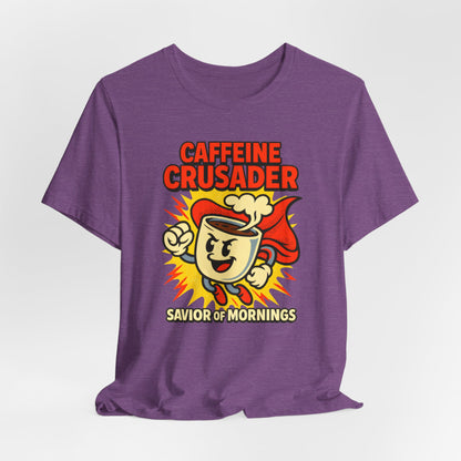 Caffeine Crusader Tee, Unisex T-Shirt, Coffee Lover Gift, Funny Graphic Tee, Morning Motivation Shirt, Birthday Gift Idea