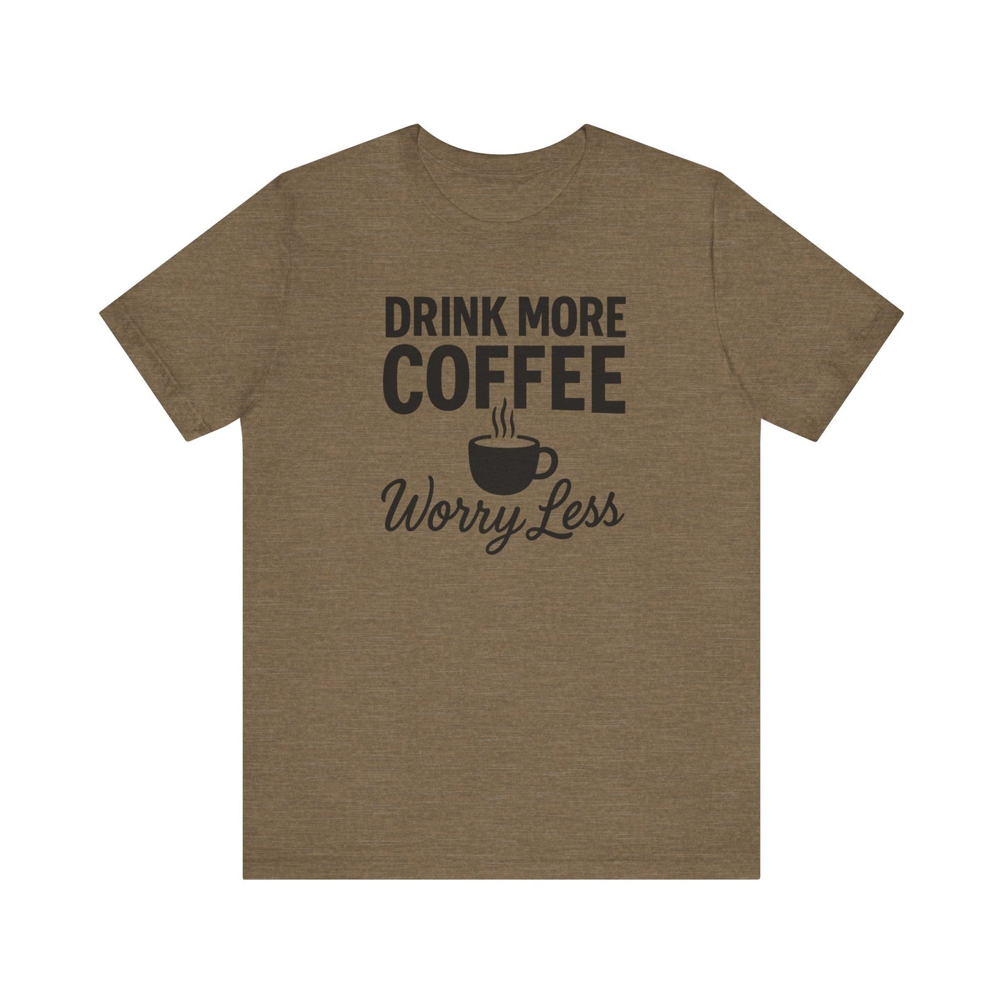 Coffee Lover's Motivational Tee, Perfect for Café Hoppers, Birthday Gifts, Coffee Enthusiasts, Relaxed Weekends, Casual Wear