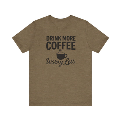 Coffee Lover's Motivational Tee, Perfect for Café Hoppers, Birthday Gifts, Coffee Enthusiasts, Relaxed Weekends, Casual Wear