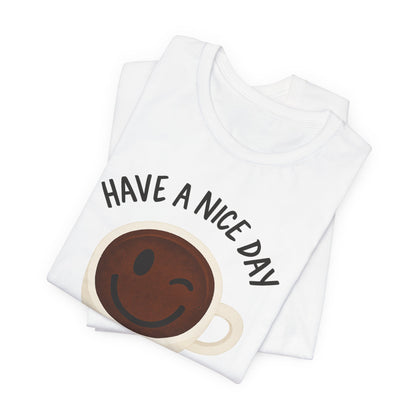 Cute Coffee Motivational Tee, Unisex Jersey T-Shirt for Coffee Lovers, Gift for Friends, Casual Wear, Perfect for Holidays
