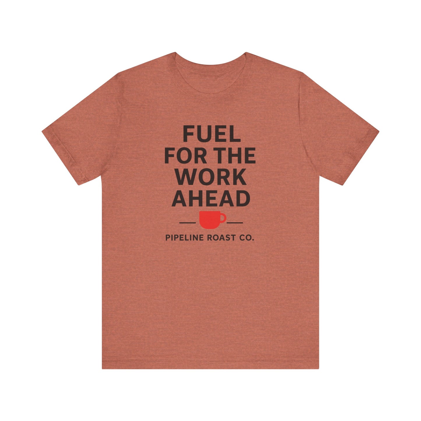Coffee Motivation Tee, Fuel for the Work Ahead Shirt, Unisex T-Shirt, Coffee Lover Gift, Casual Wear, Work From Home Outfit