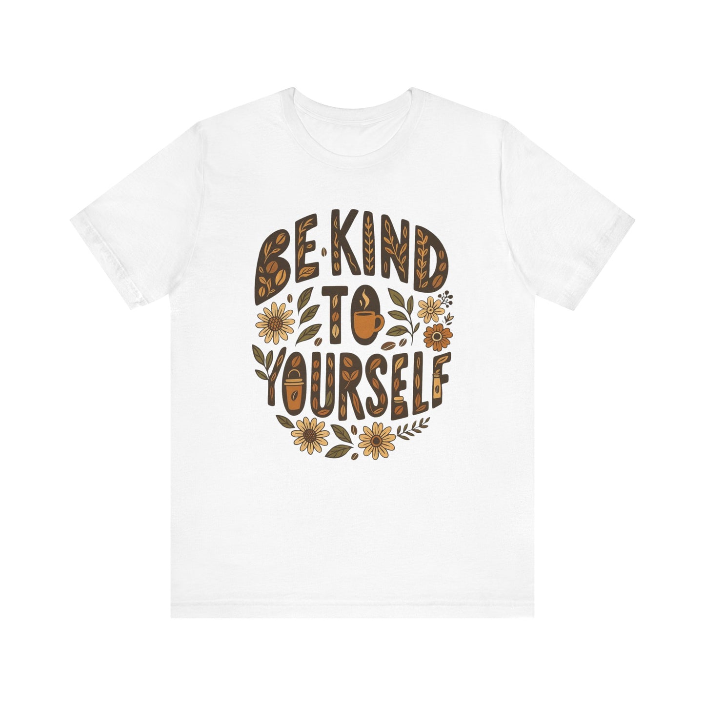 Be Kind to Yourself Tee - Inspiring Unisex T-Shirt, Self-Care Gift, Positive Vibes Apparel, Casual Wear, Motivational Shirt, Birthday Gift