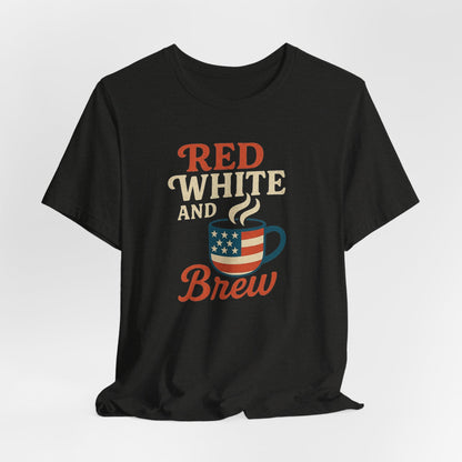 Patriotic Coffee Lover Tee, Red White and Brew Shirt, Unisex Casual T-Shirt, Gift for Coffee Enthusiasts, July 4th Celebration Tee
