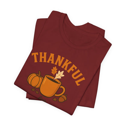 Thankful for Coffee Tee | Unisex Jersey Short Sleeve Tee, Fall Apparel, Thanksgiving Gift, Coffee Lover Shirt, Cozy Casual Wear