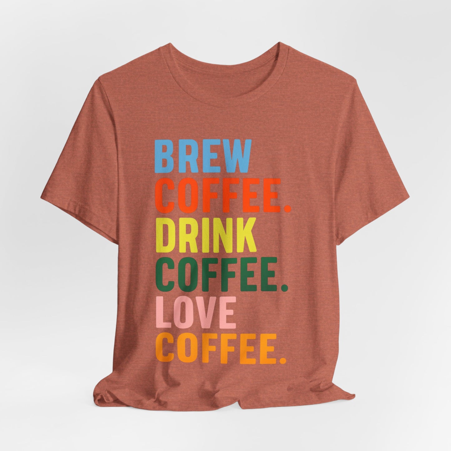 Coffee Lover Unisex Tee - Perfect for Baristas, Gift for Coffee Enthusiasts, Cute Coffee Shirt, Brew Drink Love Coffee Tee