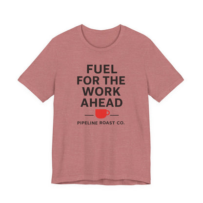 Coffee Motivation Tee, Fuel for the Work Ahead Shirt, Unisex T-Shirt, Coffee Lover Gift, Casual Wear, Work From Home Outfit