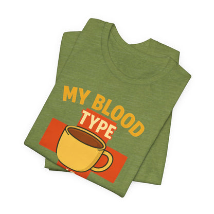 Coffee Lover's T-Shirt - My Blood Type is Coffee - Gift for Baristas, Coffee Enthusiasts, Tea Lovers, Casual Wear